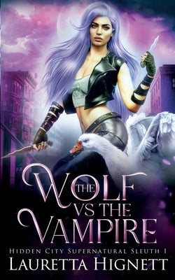 The Wolf Vs The Vampire: The Hidden City Supernatural Sleuth by Hignett, Lauretta