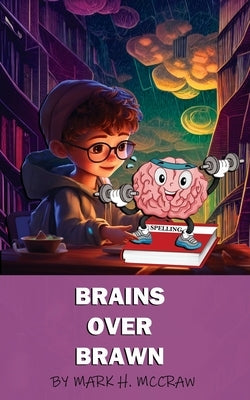 Brains Over Brawn by McCraw, Mark H.
