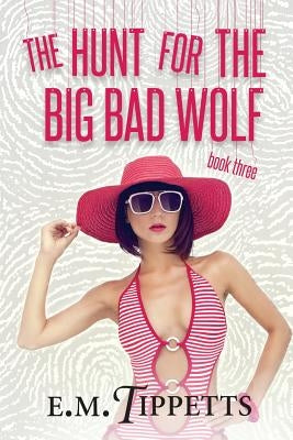 The Hunt for the Big Bad Wolf by Tippetts, E. M.