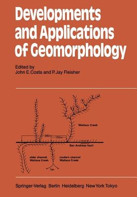 Developments and Applications of Geomorphology by Costa, J. E.