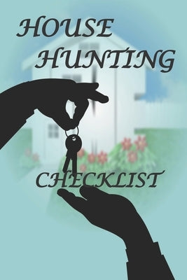 House Hunting Checklist: 100 Ready to Use House Evaluation Checklist Pages by Bainton, Donna