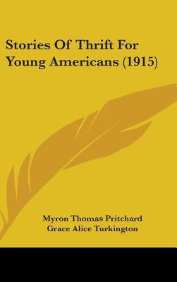 Stories Of Thrift For Young Americans (1915) by Pritchard, Myron Thomas