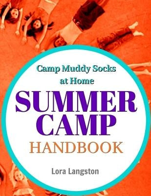 Summer Camp Handbook: Camp Muddy Socks by Langston, Lora
