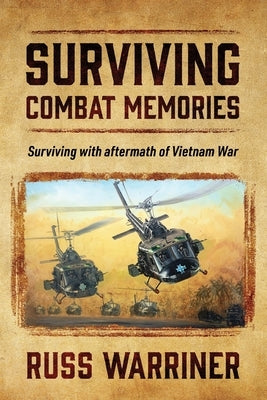 Surviving Combat Memories: Surviving with aftermath of Vietnam War by Warriner, Russ