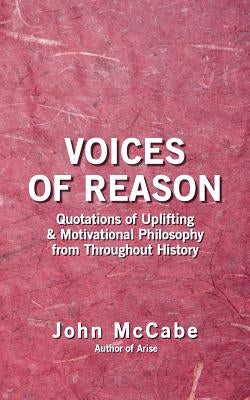 Voices of Reason: Quotations of Uplifting & Motivational Philosophy from throughout History by McCabe, John