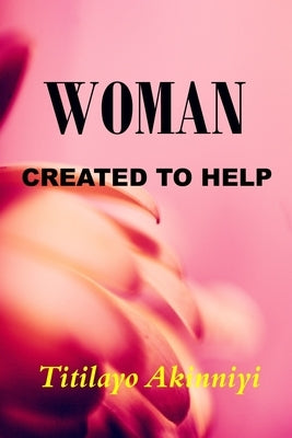 Woman Created to Help by Akinniyi, Titilayo