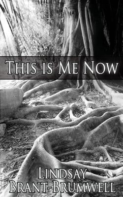 This Is Me Now by Brant-Brumwell, Lindsay