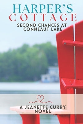 Harper's Cottage: Second Chances at Conneaut Lake by Curry, Jeanette