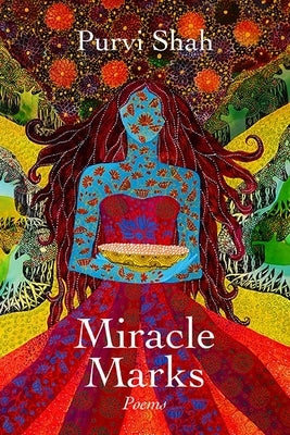 Miracle Marks: Poems by Shah, Purvi