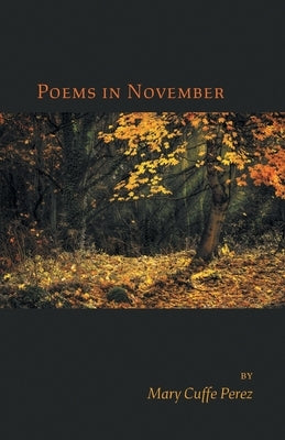 Poems in November by Perez, Mary Cuffe