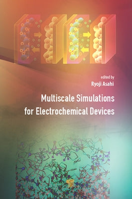 Multiscale Simulations for Electrochemical Devices by Asahi, Ryoji