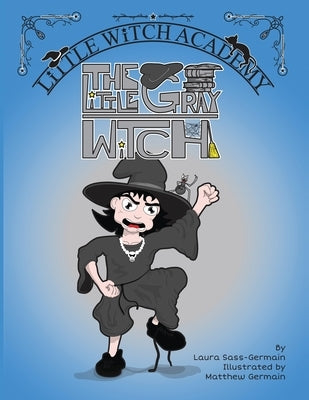 The Little Gray Witch by Germain, Matthew