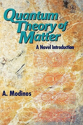 Quantum Theory of Matter: A Novel Introduction by Modinos, A.