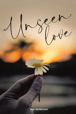 Unseen Love by McMichael, Mert
