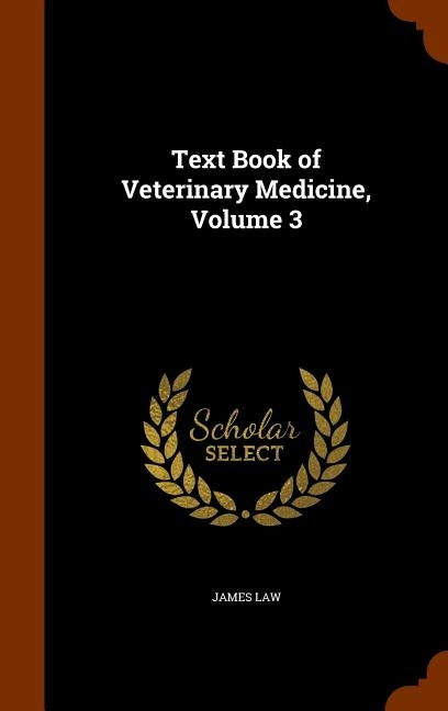Text Book of Veterinary Medicine, Volume 3 by Law, James