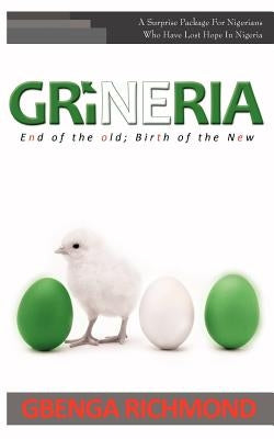 Grineria: End of the Old; Birth of the New by Richmond, Gbenga