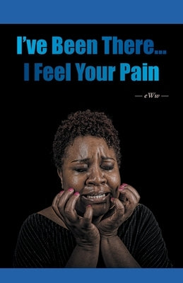 I've Been There...I Feel Your Pain by Eww