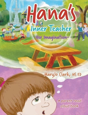 Hana's Inner Teacher: Her Imagination by Clark, Maryjo