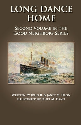 Long Dance Home: Second Volume in the Good Neighbors Series by Dann, John R.