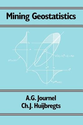 Mining Geostatistics by Journel, A. G.