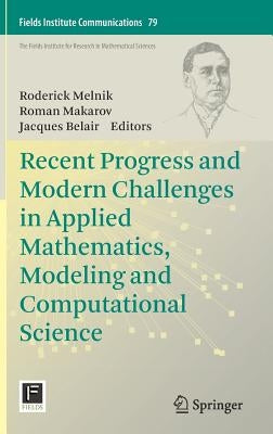 Recent Progress and Modern Challenges in Applied Mathematics, Modeling and Computational Science by Melnik, Roderick