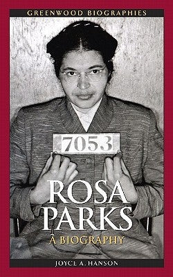 Rosa Parks: A Biography by Hanson, Joyce A.