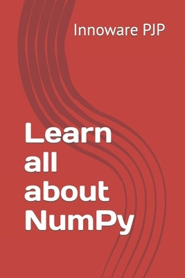 Learn all about NumPy by Pjp, Innoware