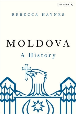 Moldova: A History by Haynes, Rebecca