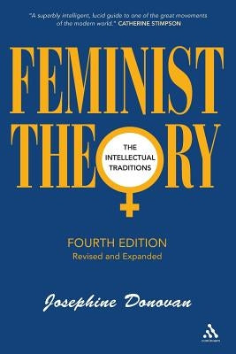 Feminist Theory, Fourth Edition: The Intellectual Traditions by Donovan, Josephine