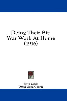 Doing Their Bit: War Work At Home (1916) by Cable, Boyd