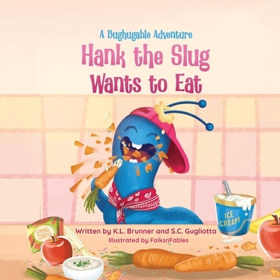 Hank the Slug Wants to Eat: A Bughugable Adventure by Brunner, Kathy
