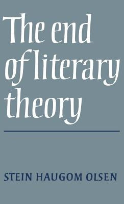 The End of Literary Theory by Olsen, Stein Haugrom