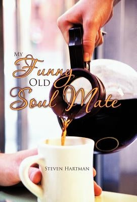 My Funny Old Soul Mate by Hartman, Steven