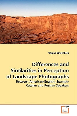 Differences and Similarities in Perception of Landscape Photographs by Schoenberg, Tatyana