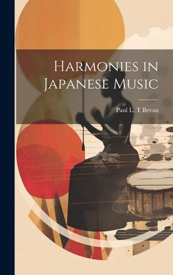 Harmonies in Japanese Music by Bevan, Paul L. T.