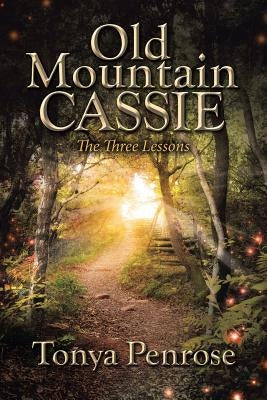 Old Mountain Cassie: The Three Lessons by Penrose, Tonya