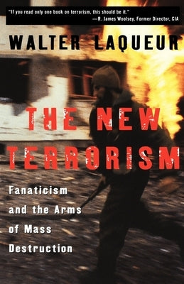 The New Terrorism: Fanaticism and the Arms of Mass Destruction by Laqueur, Walter