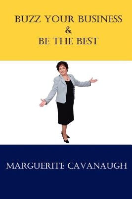 Buzz Your Business & Be the Best by Cavanuagh, Marguerite