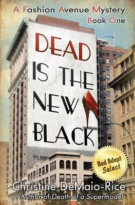 Dead Is the New Black: Fashion Avenue Mysteries by Demaio-Rice, Christine