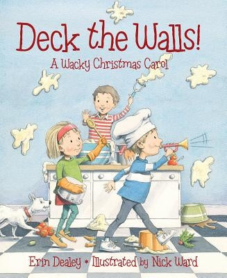 Deck the Walls: A Wacky Christmas Carol by Dealey, Erin