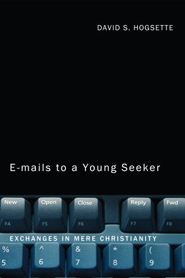 Emails to a Young Seeker by Hogsette, David S.
