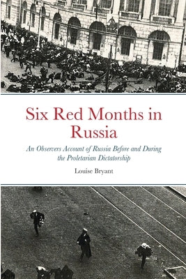 Six Red Months in Russia by Bryant, Louise