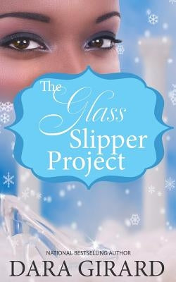The Glass Slipper Project by Girard, Dara