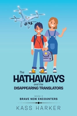 The Hathaways and the Disappearing Translators: Brave New Encounters by Harker, Kass