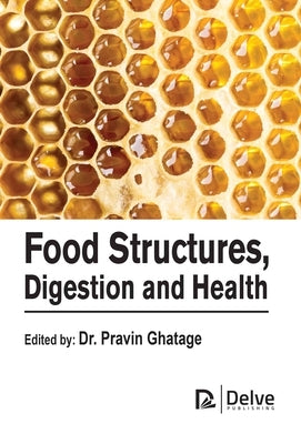 Food Structures, Digestion and Health by Ghatage, Pravin