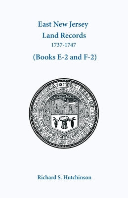 East New Jersey Land Records, 1737-1747 by Hutchinson, Richard