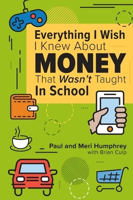Everything I Wish I Knew About Money That Wasn't Taught In School by Humphrey, Meri