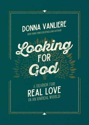 Looking for God: A Search for Real Love in an Unreal World by Vanliere, Donna