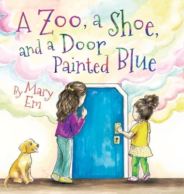 A Zoo, a Shoe, and a Door Painted Blue (hardcover) by Em, Mary