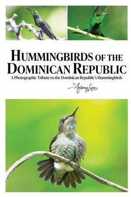 Hummingbirds of the Dominican Republic by Lujan, Anthony